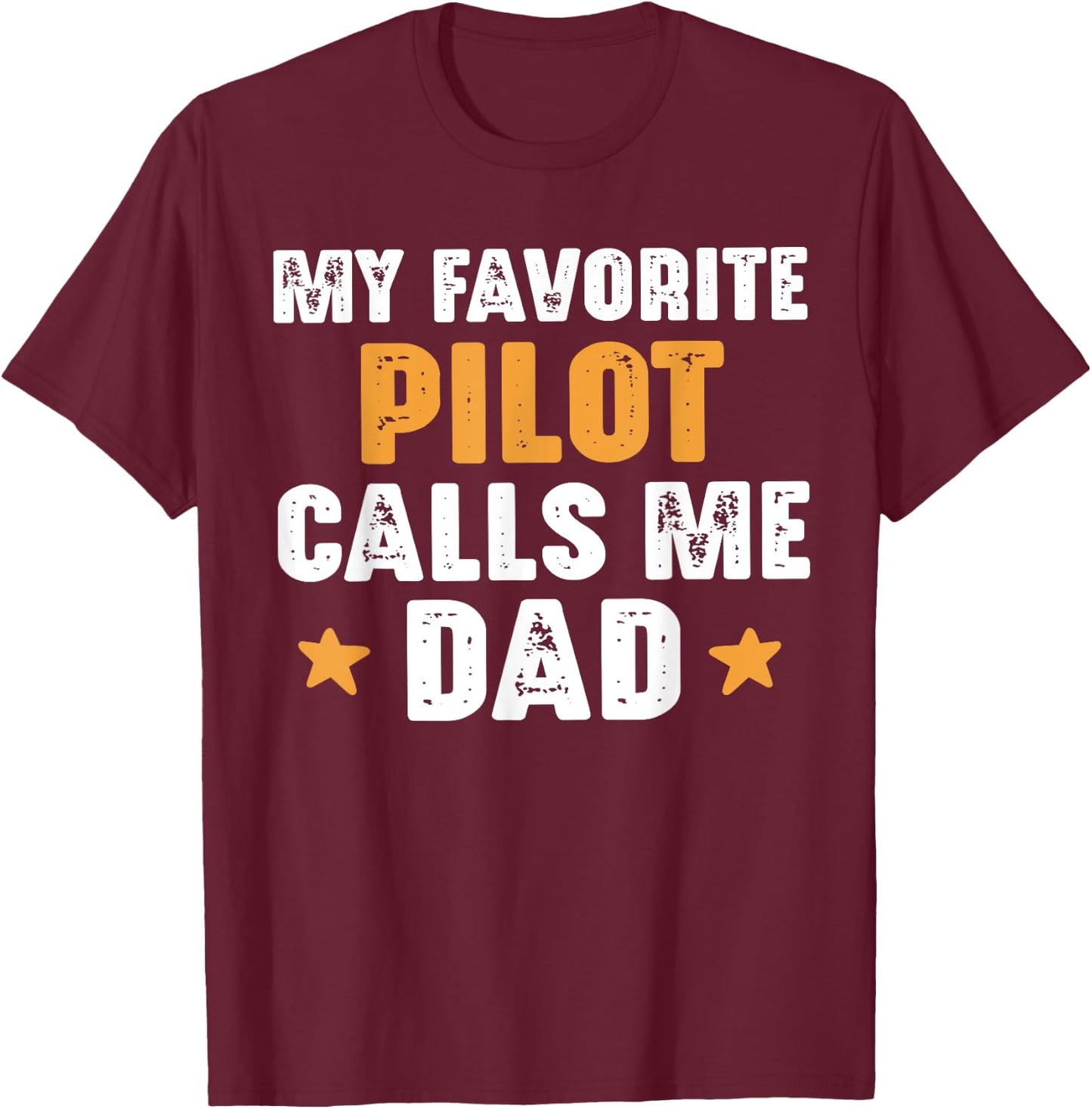 Aviation My Favorite Pilot Calls Me Dad For Father of a Pilo T-Shirt - T-Shirt | Maroon
