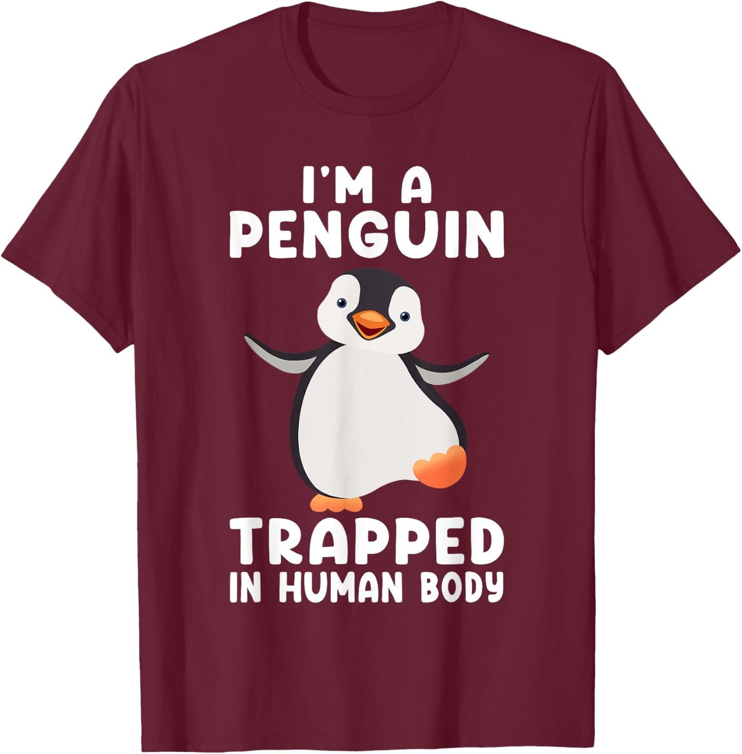I'm A Penguin Trapped In Human Body Penguin Bird T-Shirt - T-Shirt | Maroon