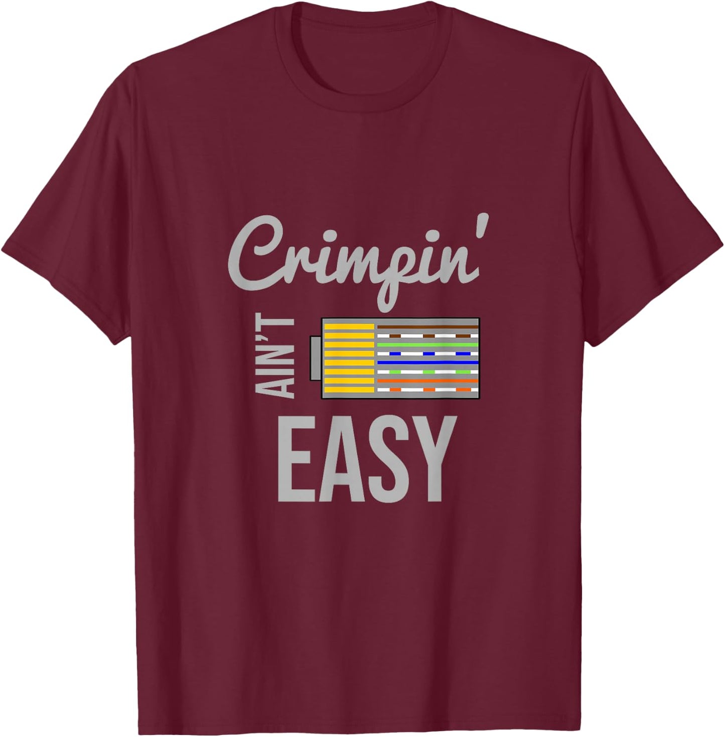 Crimpin Ain't Easy Rj45 Nerd Gift -Adults Black Small Short Sleeve T-Shirt - T-Shirt | Maroon