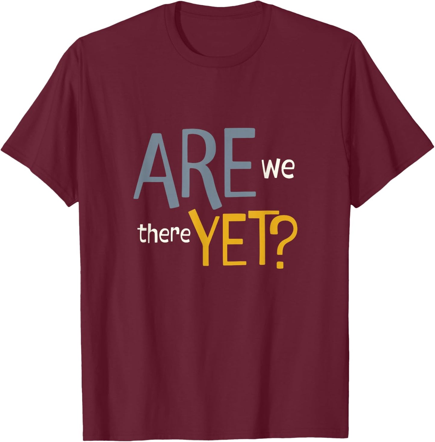 Funny Running Are We There Yet T-Shirt - T-Shirt | Maroon