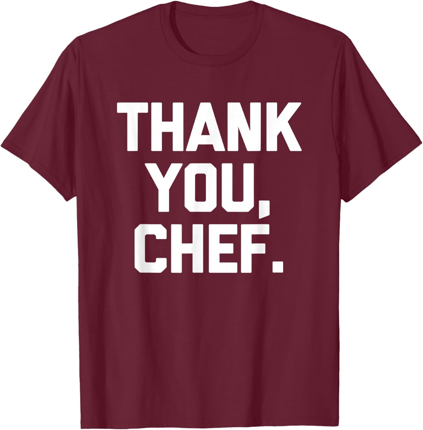 Thank You, Chef - Funny Chef Kitchen Cook Food Cooking Chef T-Shirt - T-Shirt | Maroon