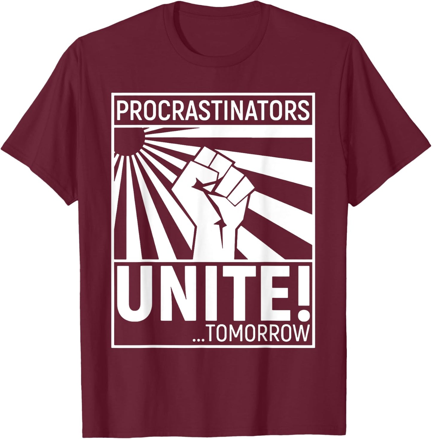 Procrastinators Unite Tomorrow T-Shirt - T-Shirt | Maroon