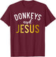 Donkeys and Jesus Donkey Lover T-Shirt - T-Shirt | Maroon