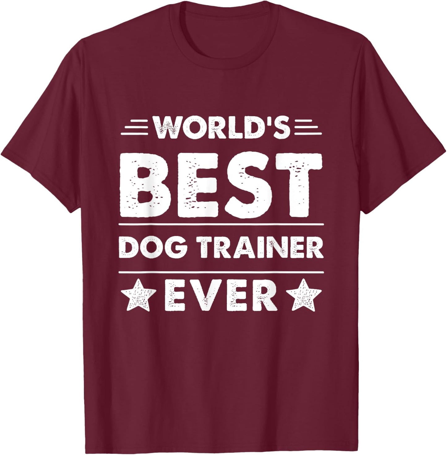 World's Best Dog Trainer Ever Men Women T-Shirt - T-Shirt | Maroon