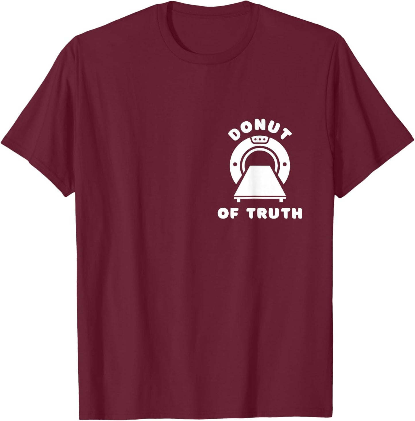 Donut of Truth, CT Technologist, CT Tech, Rad Tech Week T-Shirt - T-Shirt | Maroon