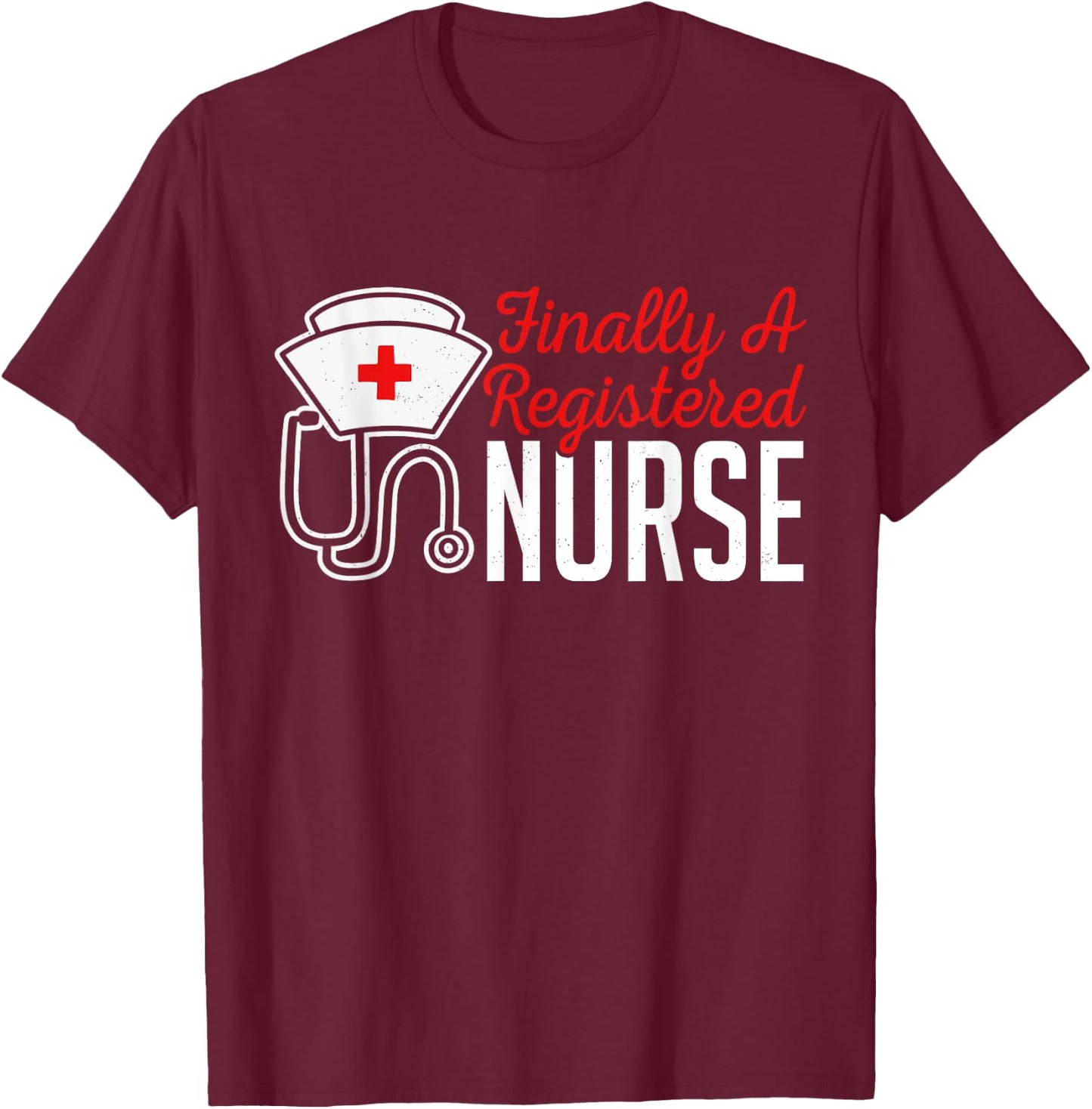 Nursing Finally A RN Registered Nurse T-Shirt - T-Shirt | Maroon