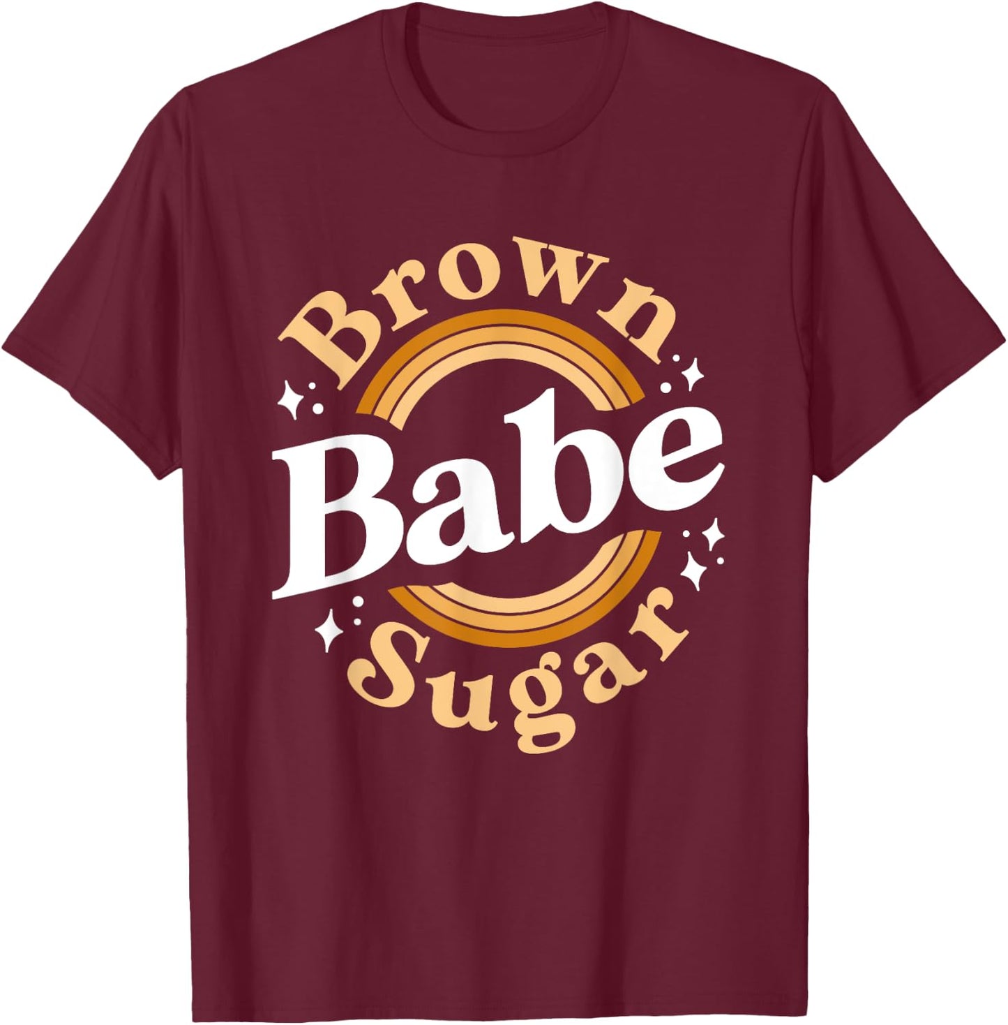 Brown Sugar Babe Shirt Proud Woman Black Melanin Pride T-Shirt - T-Shirt | Maroon