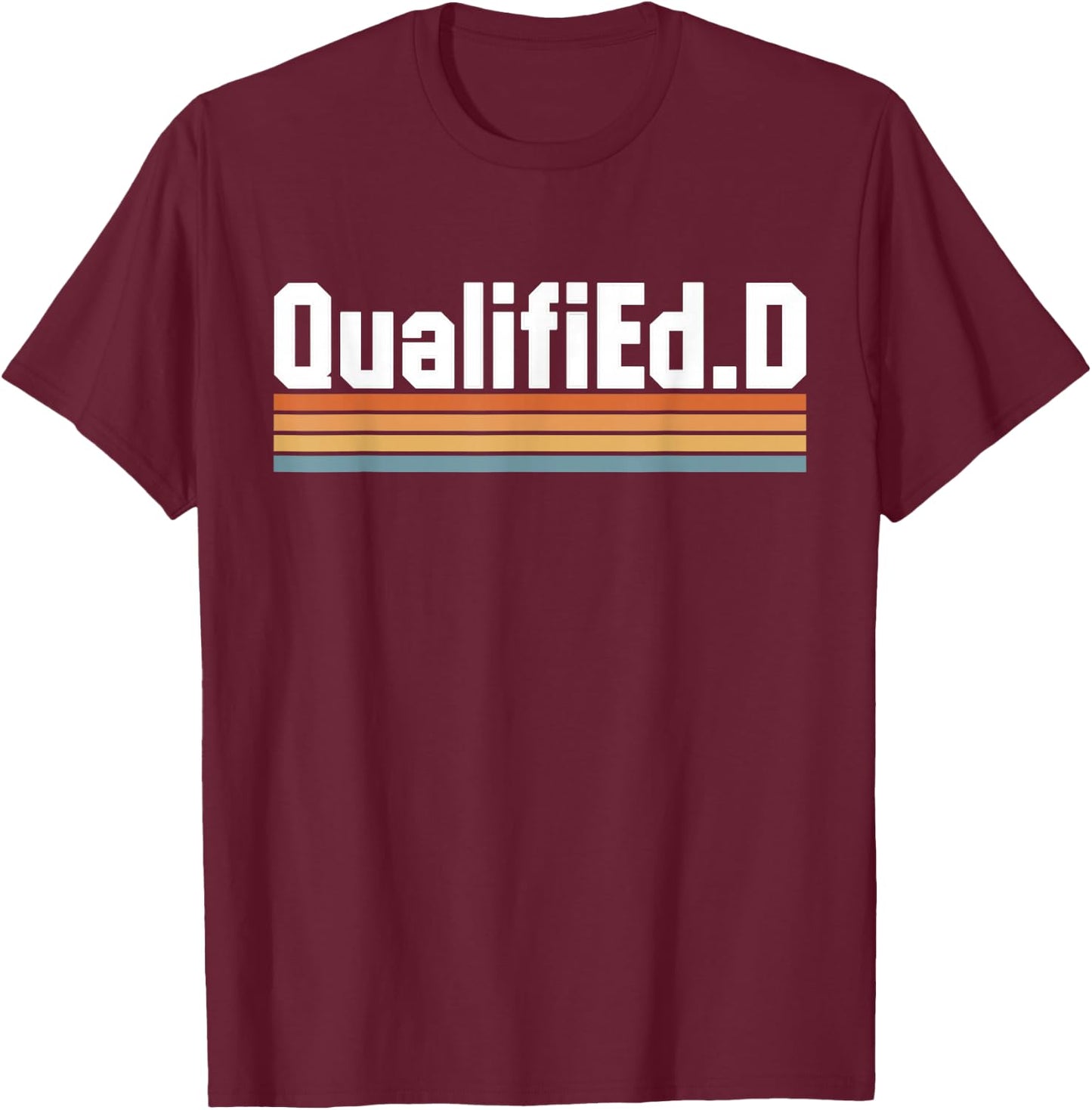 QualifiEd.D Ed.D Doctor of Education T-Shirt - T-Shirt | Maroon