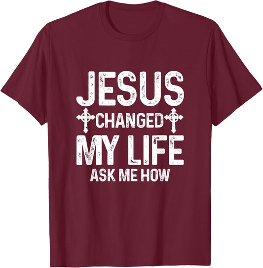 Jesus Changed My Life Asked Me How Christ Saves Christian T-Shirt - T-Shirt | Maroon
