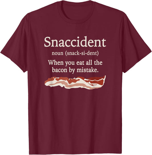 Funny Snaccident Definition - Eat All The Bacon By Mistake T-Shirt - T-Shirt | Maroon