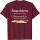 Funny Snaccident Definition - Eat All The Bacon By Mistake T-Shirt - T-Shirt | Maroon