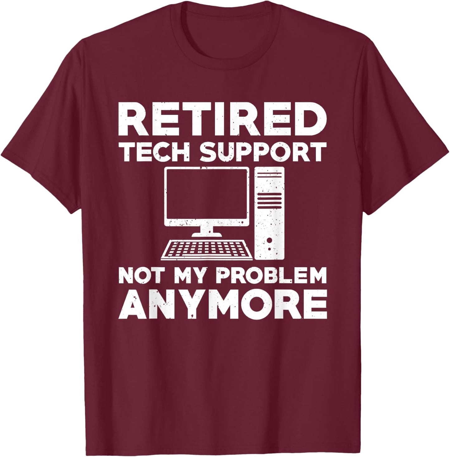 Retired Tech Support Sysadmin Computer Geek Retirement Party T-Shirt - T-Shirt | Maroon