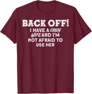 Crazy Wife I Have A Crazy Wife T-Shirt - T-Shirt | Maroon