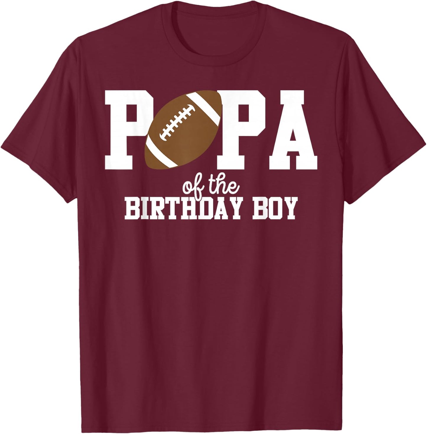 Popa of the Birthday Boy Football Lover First Birthday Party T-Shirt - T-Shirt | Maroon