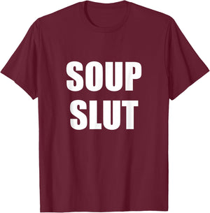 Soup Slut T-Shirt - T-Shirt | Maroon