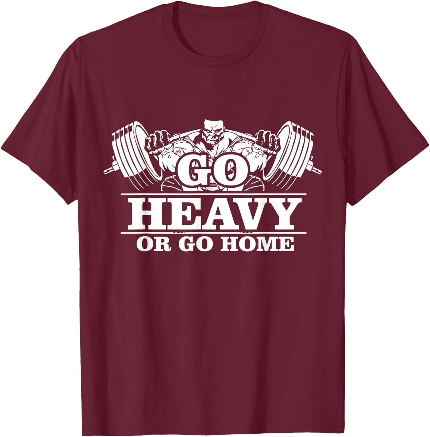 Push Your Limits: Go Heavy Or Go Home Gym Shirt T-Shirt - T-Shirt | Maroon