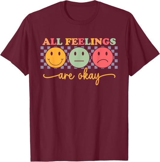 All Feelings Are Okay Mental Health Psychologist Teacher T-Shirt - T-Shirt | Maroon