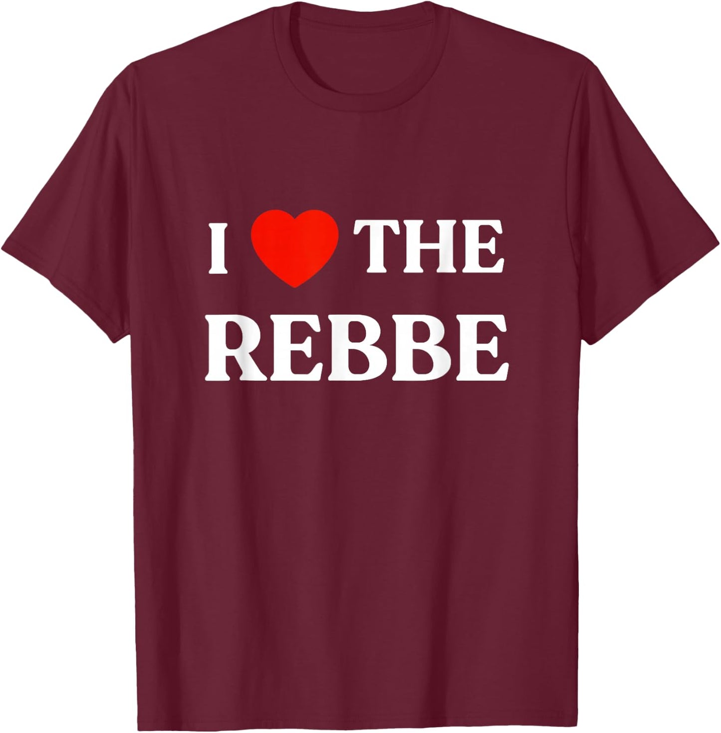 I Love The Rebbe Chabad We Want Moshiach Now Jewish 770 T-Shirt - T-Shirt | Maroon