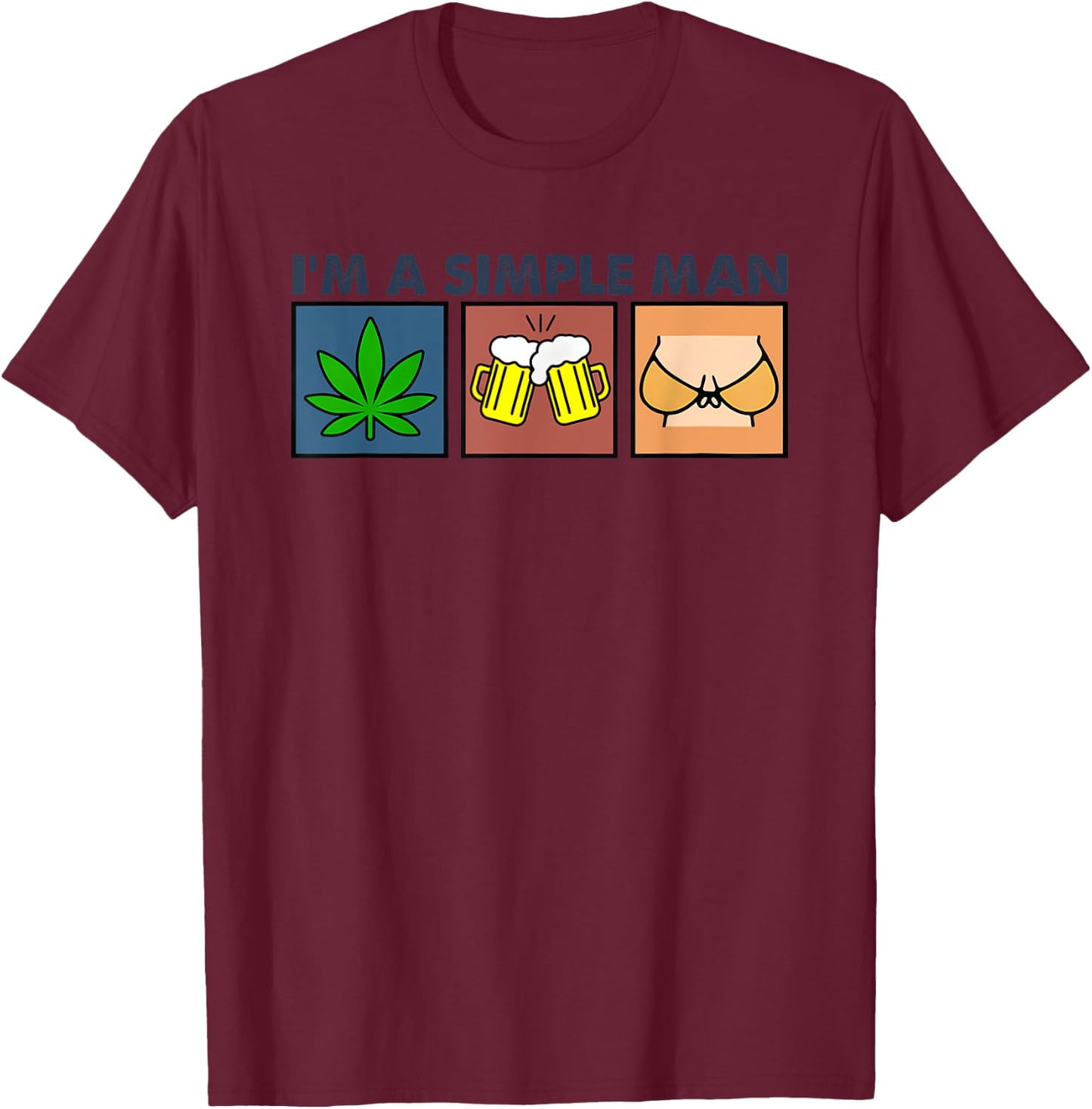 I’m A Simple Man Weed Boobs Beer T-Shirt - T-Shirt | Maroon