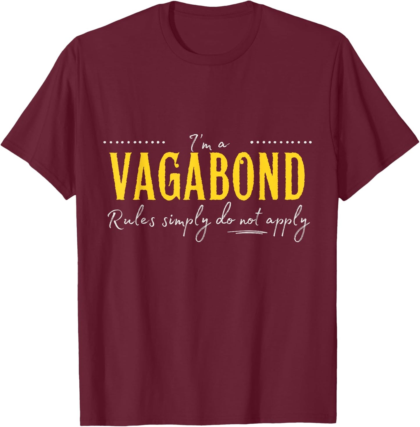 Vagabond, The Rules Simply Do Not Apply T-Shirt - T-Shirt | Maroon