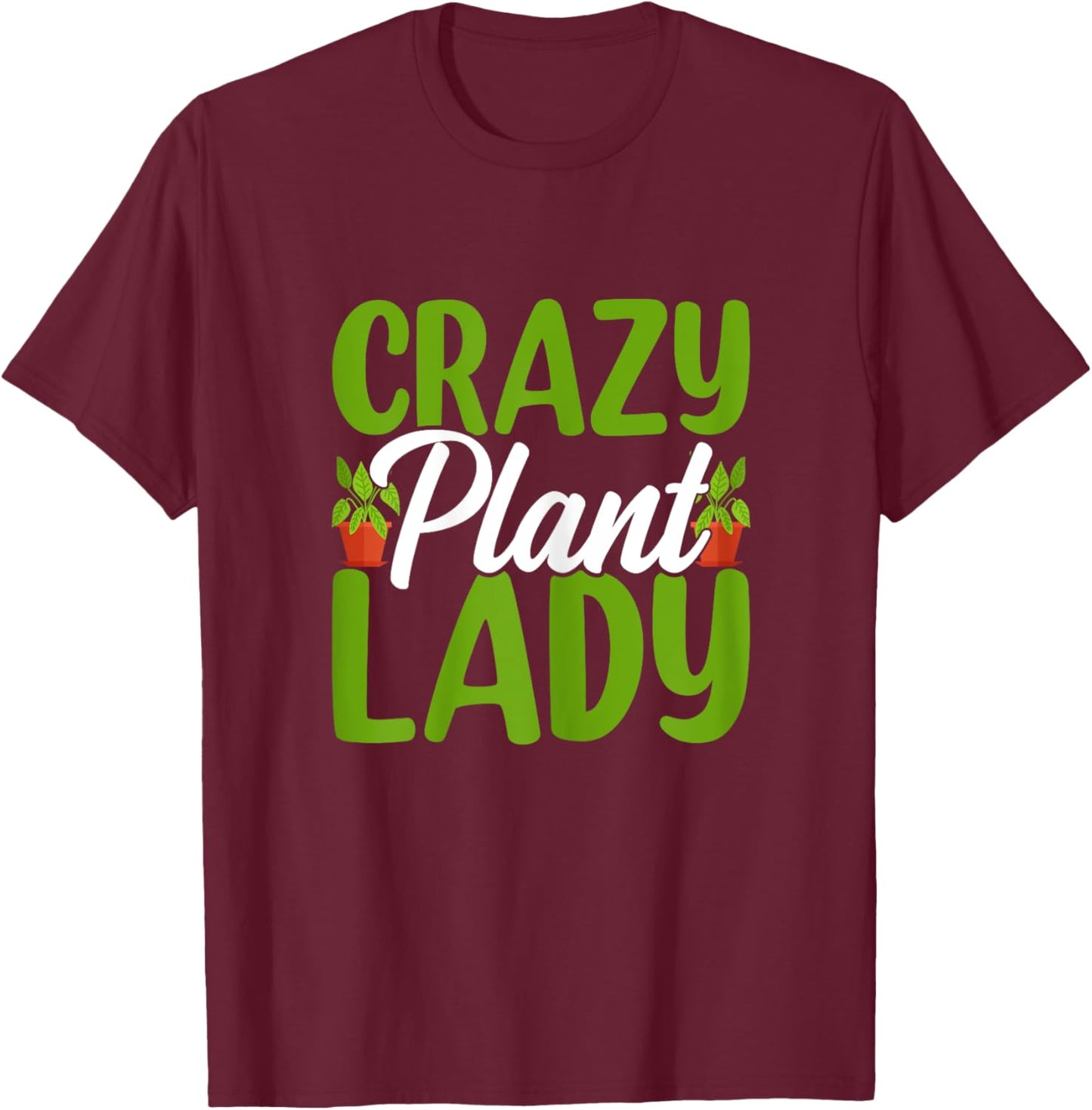 Crazy Plant Lady Cute Plant Funny Lady Gardening Plants T-Shirt - T-Shirt | Maroon