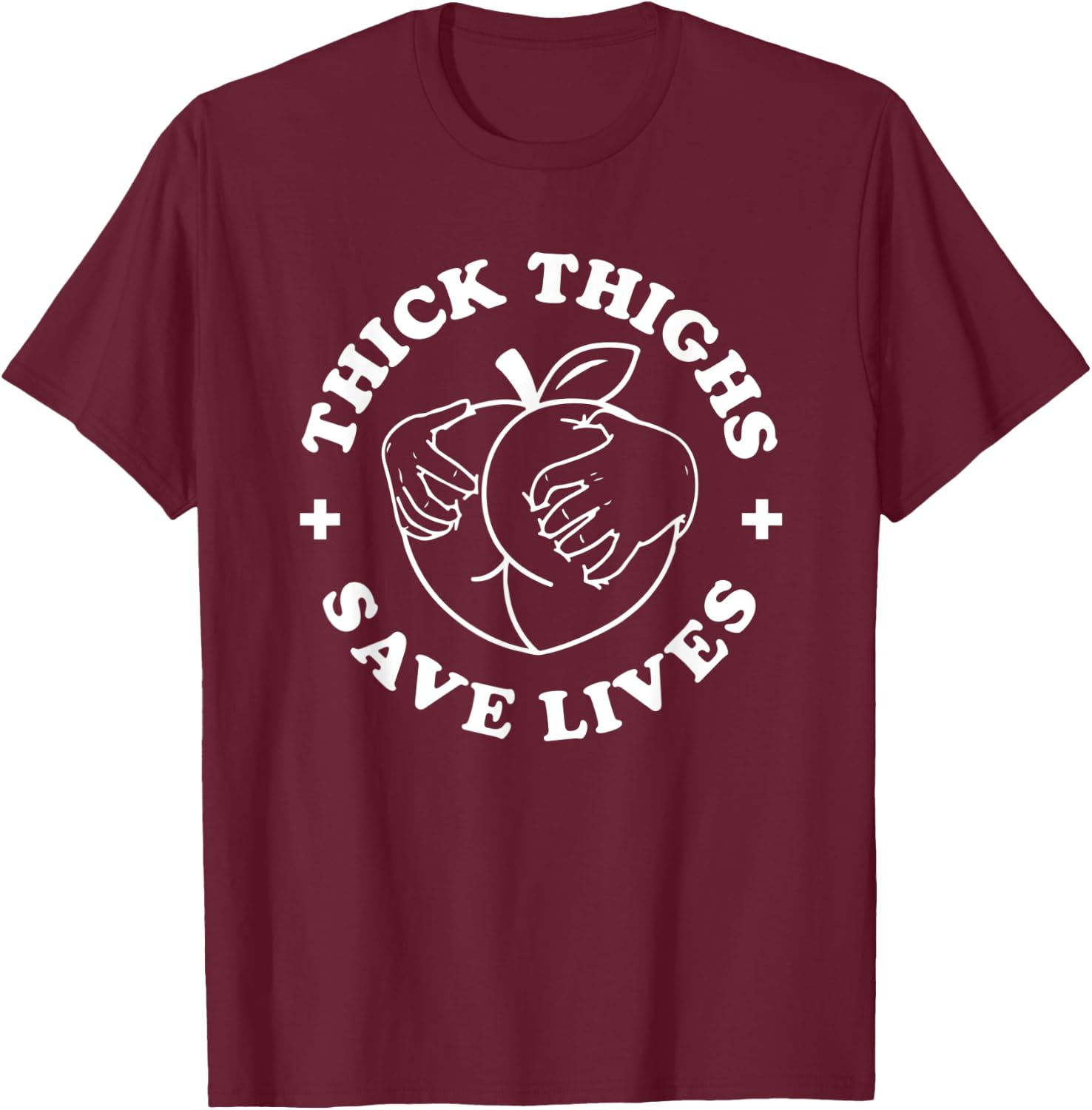 Thick Thighs Save Lives Funny Joke Cute Sexy Lady Novelty T-Shirt - T-Shirt | Maroon