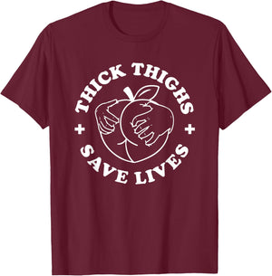 Thick Thighs Save Lives Funny Joke Cute Sexy Lady Novelty T-Shirt - T-Shirt | Maroon