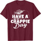 Funny Have A Crappie Day Crappie Fishing Lover T-Shirt - T-Shirt | Maroon