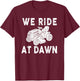 We Ride At Dawn Dad Lawn Mower Make Laugh Day Yard Work T-Shirt - T-Shirt | Maroon