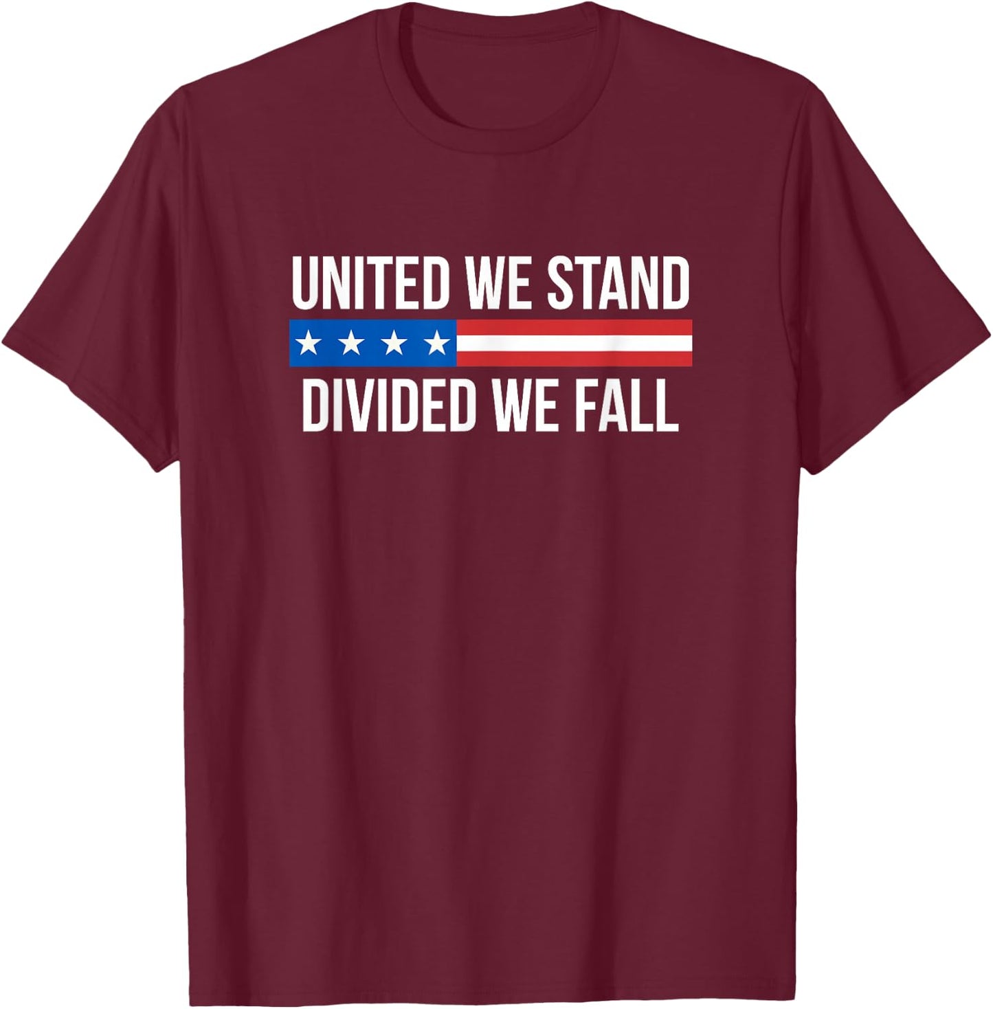 United We Stand - Divided We Fall T-Shirt - T-Shirt | Maroon