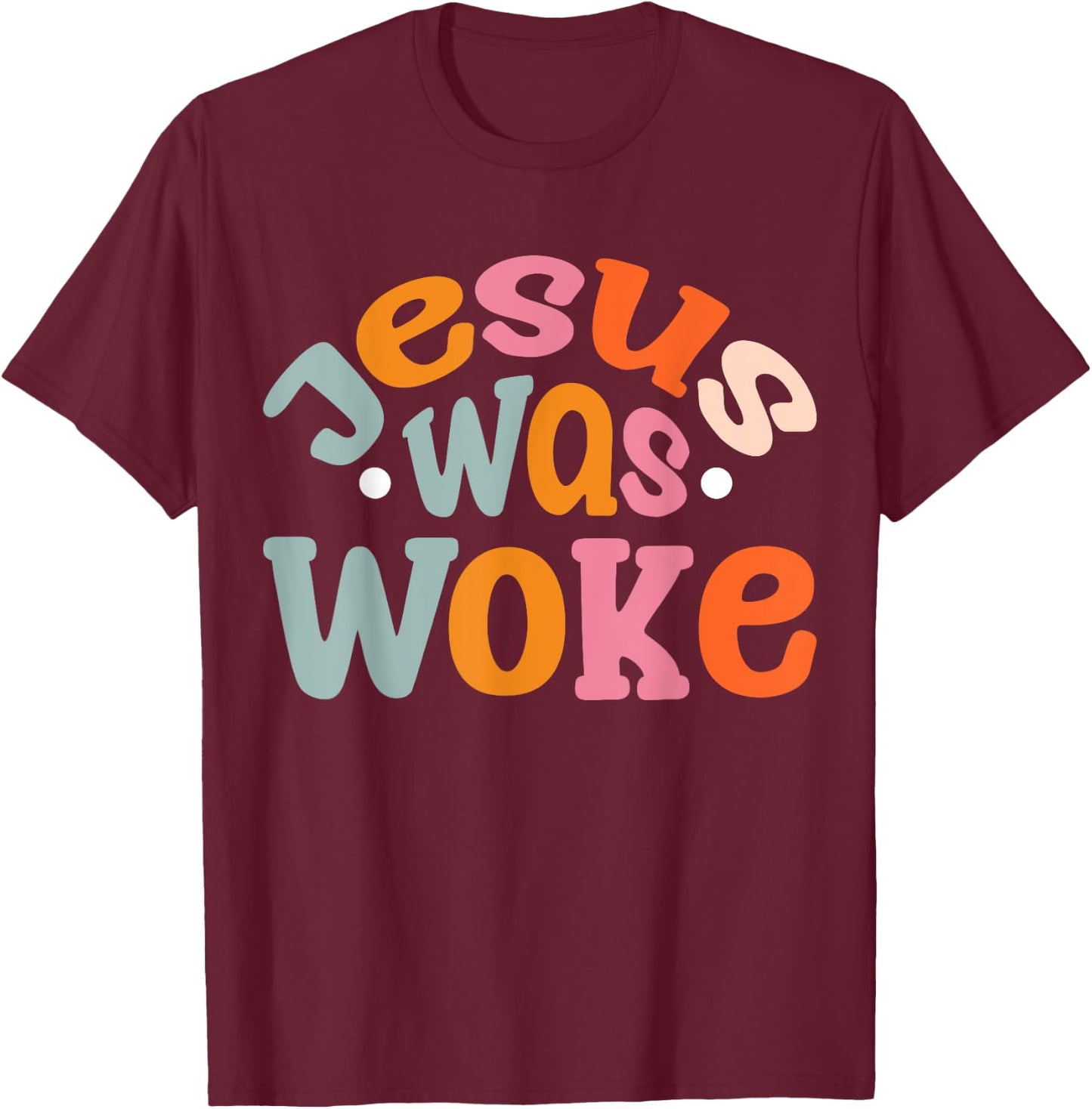Jesus Was Woke T-Shirt - T-Shirt | Maroon