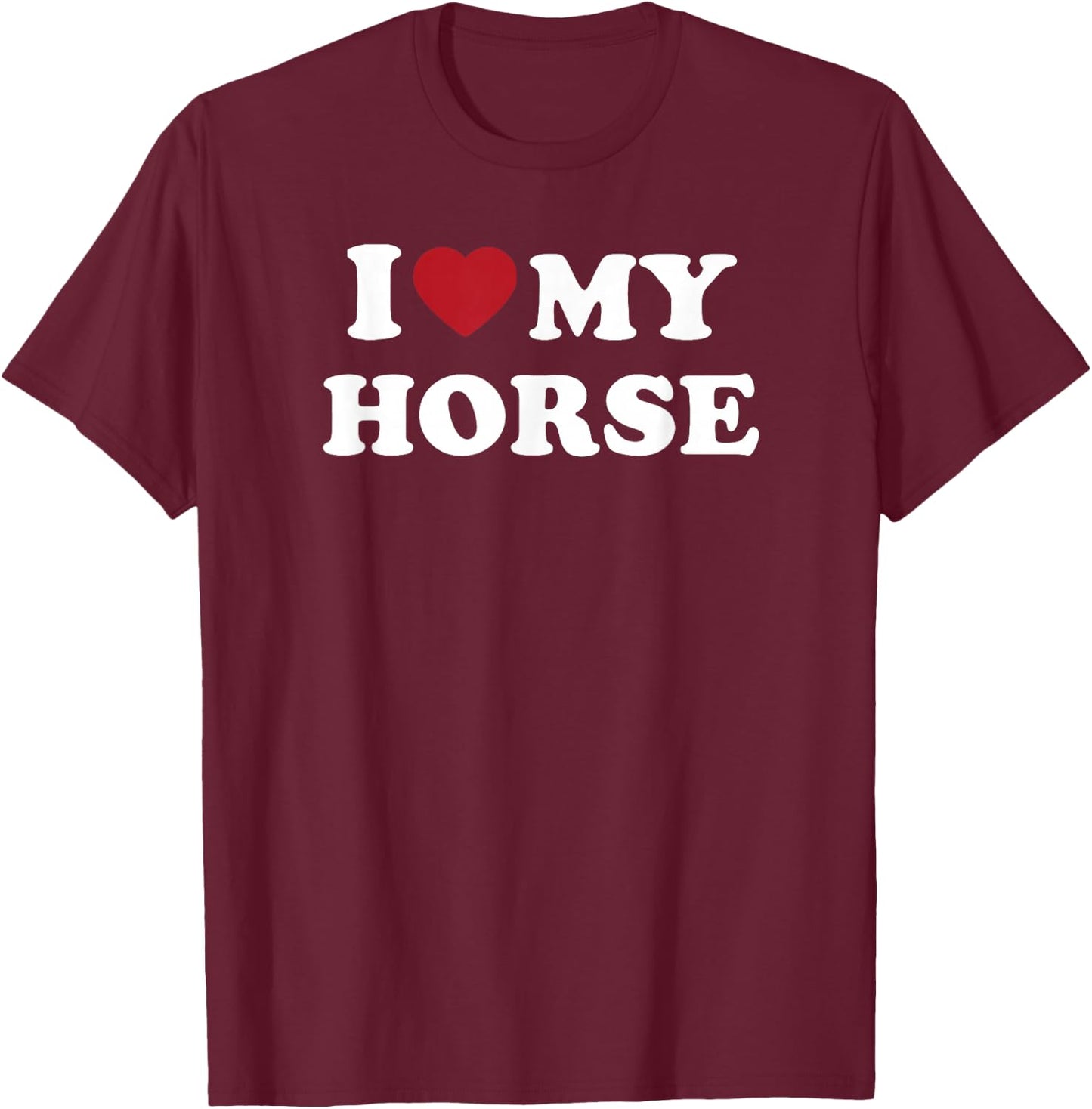 I Love My Horse Cute Equestrian Riding Animal Design T-Shirt - T-Shirt | Maroon