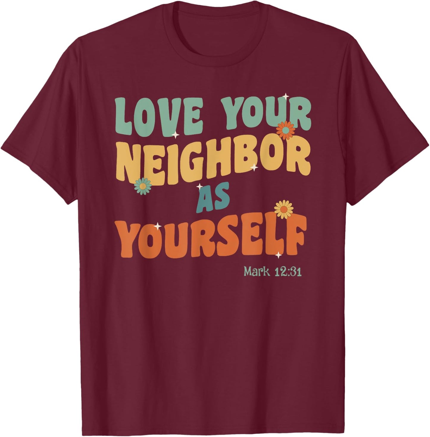 Retro Groovy Love Your Neighbor Jesus Quote Bible Verse T-Shirt - T-Shirt | Maroon