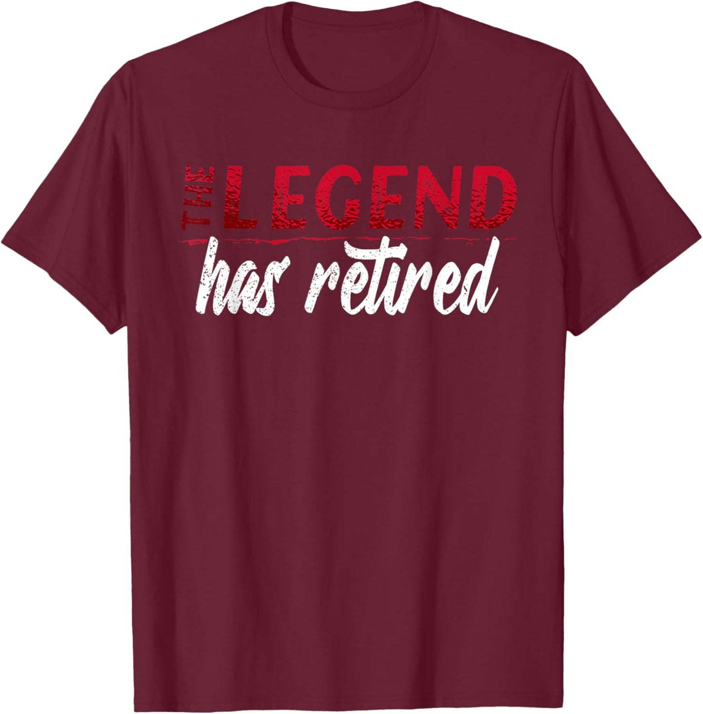 The Legend has Retired Not My Problem Anymore T-Shirt - T-Shirt | Maroon