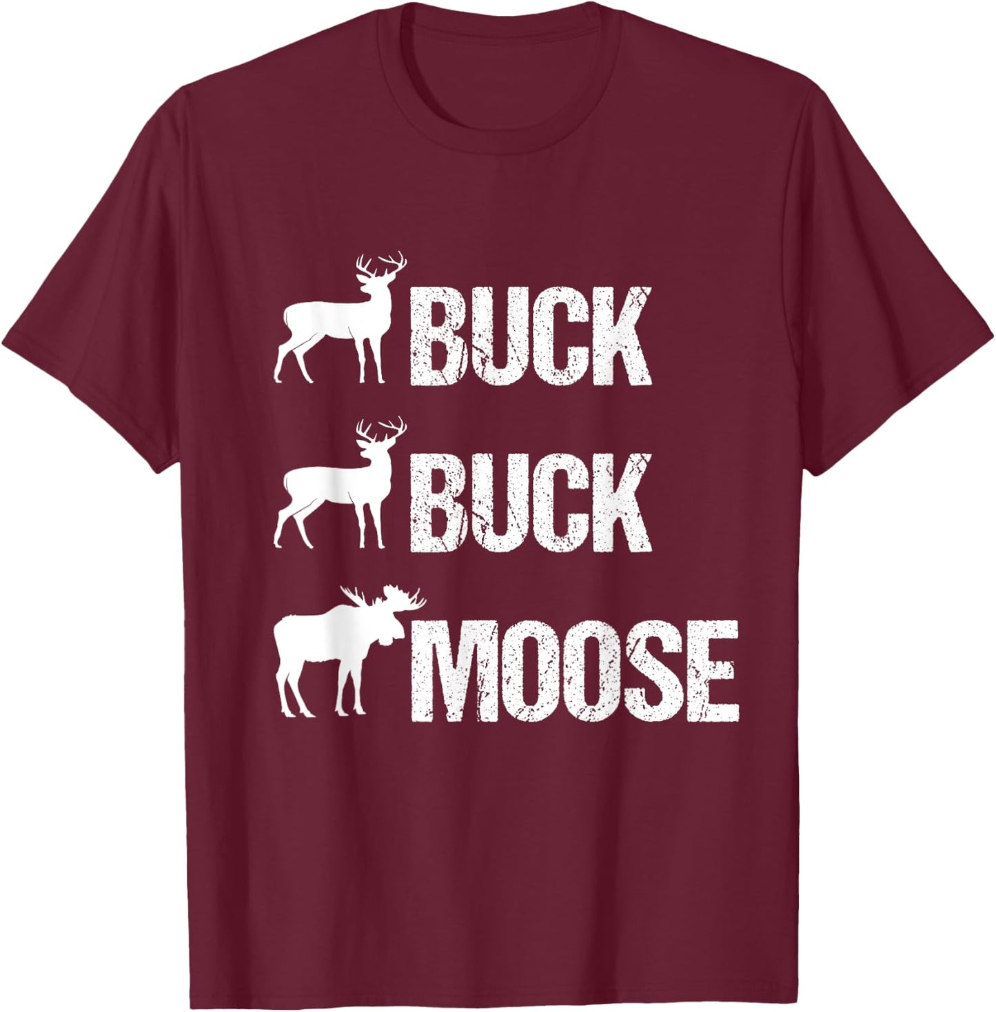 Buck Buck Moose Funny Moose Buck Hunting T-Shirt - T-Shirt | Maroon