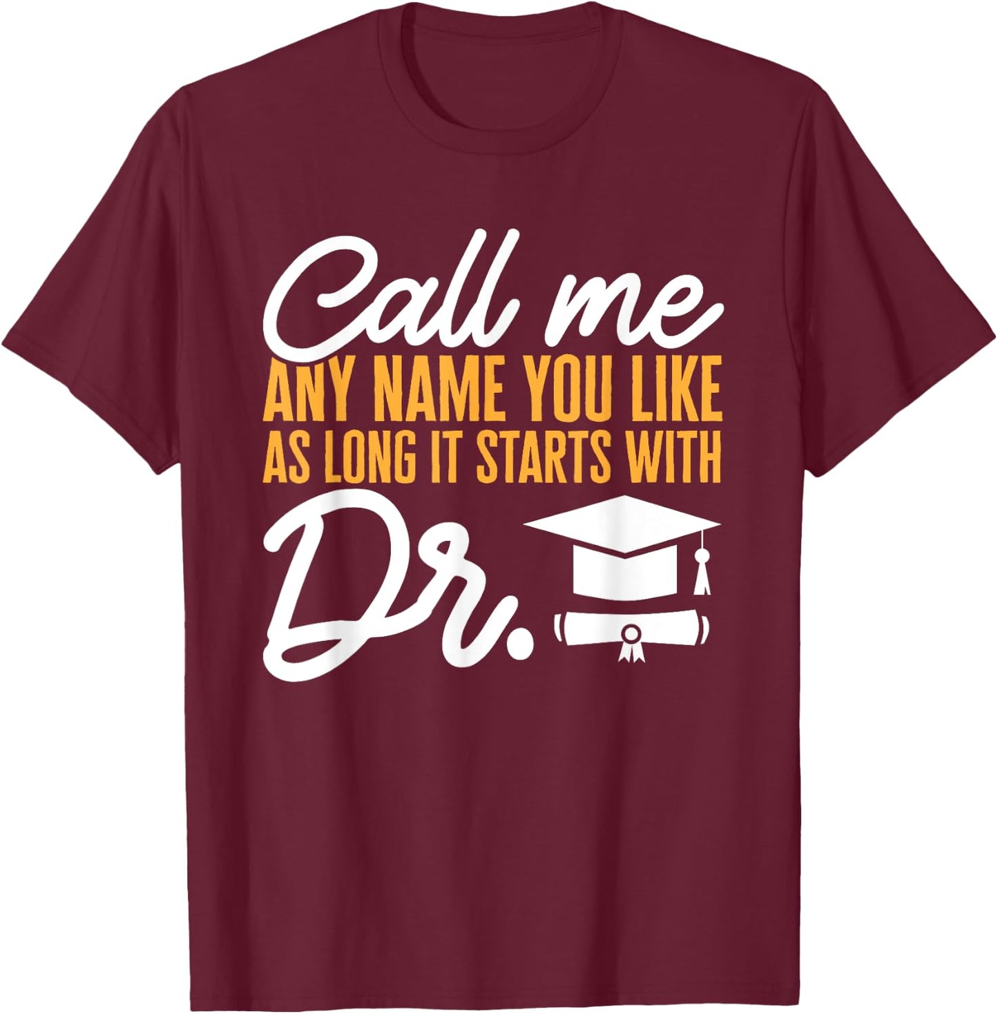 PhD Graduate Doctorate Degree Ph.D. Graduation T-Shirt - T-Shirt | Maroon
