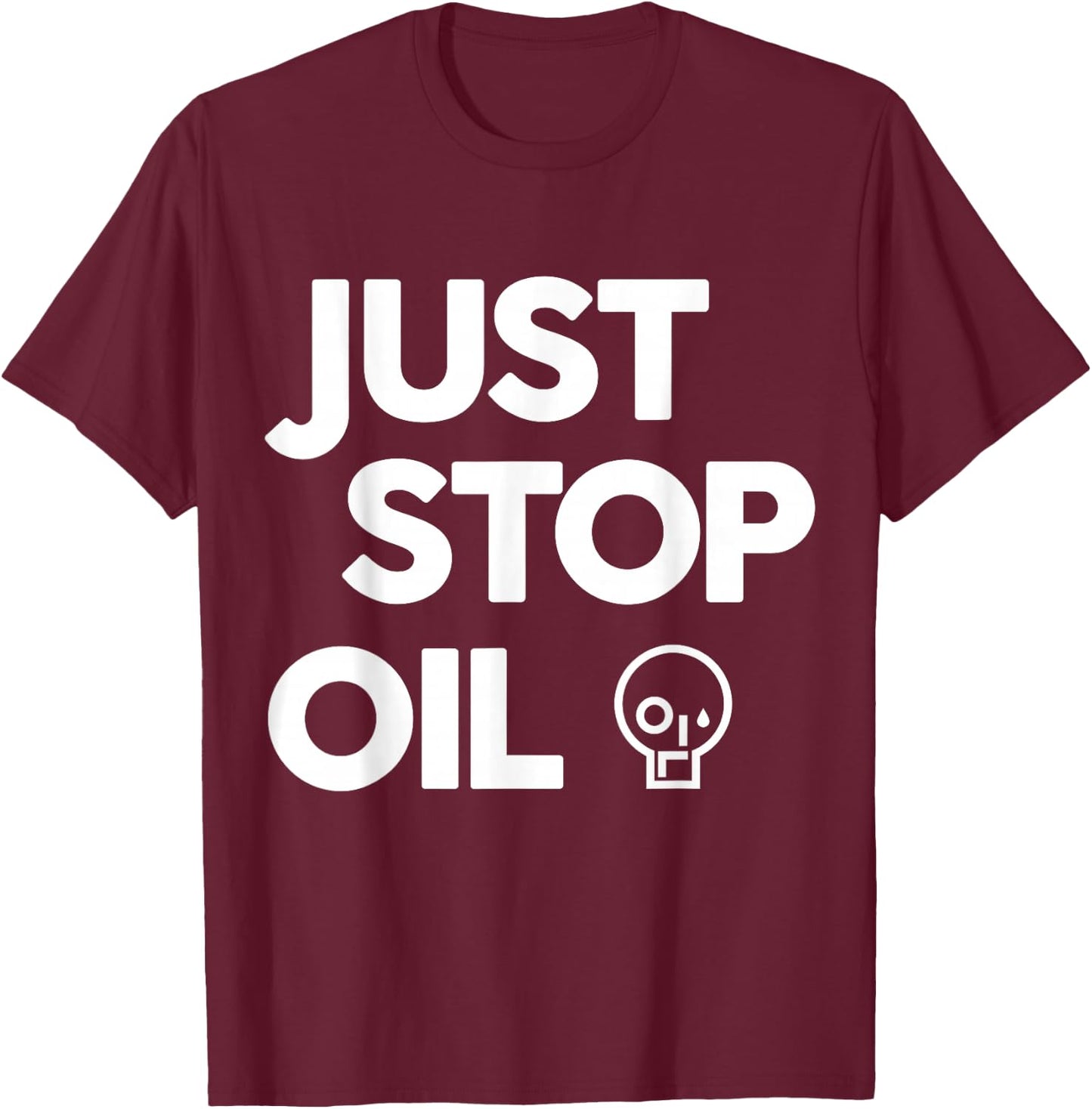 Climate Action Just Stop Oil, Just Stop Oil T-Shirt - T-Shirt | Maroon