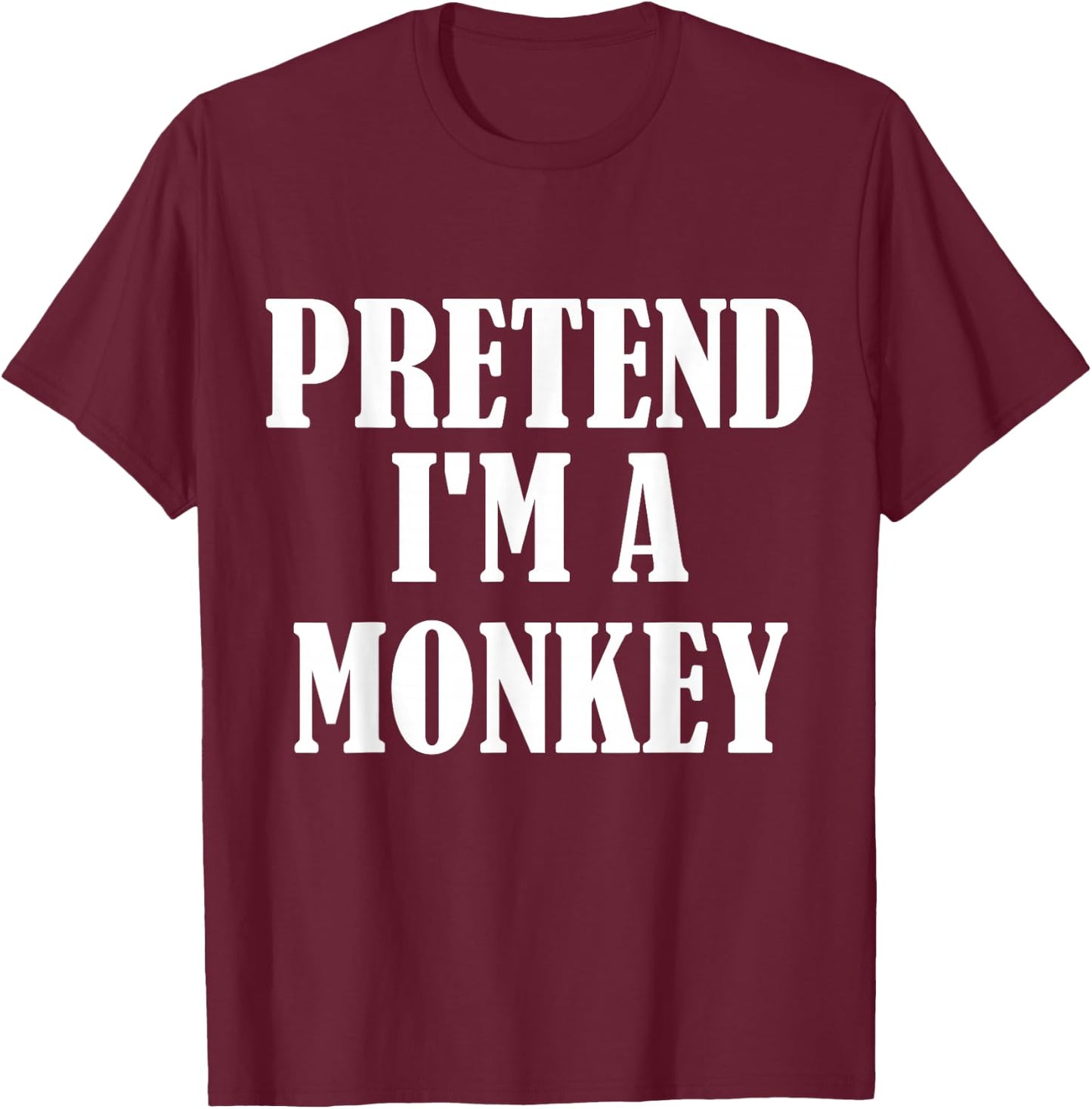 Pretend I'm A Monkey Funny Lazy Costume T-Shirt - T-Shirt | Maroon