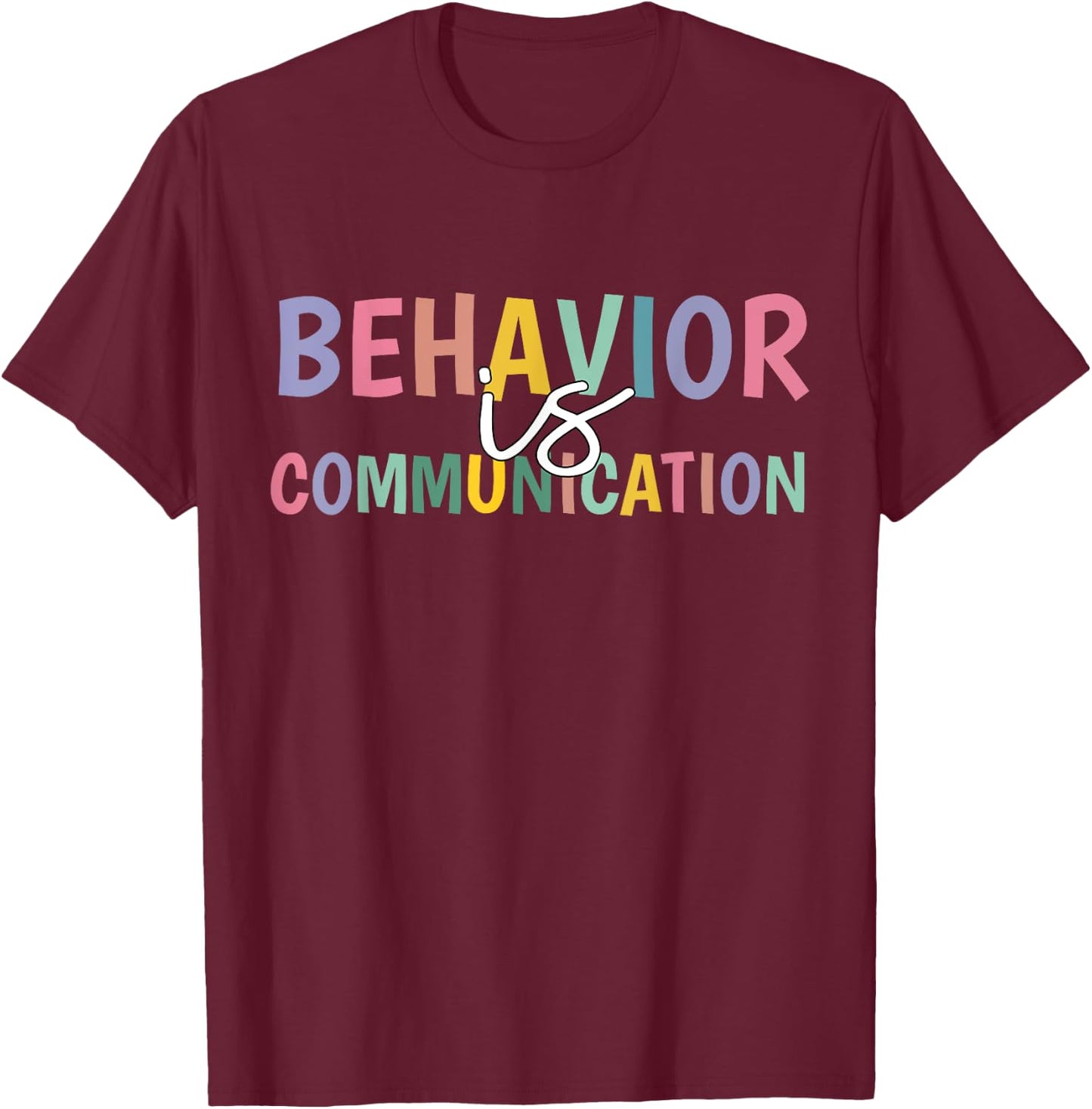 Cute Behavior Is Communication T-Shirt - T-Shirt | Maroon