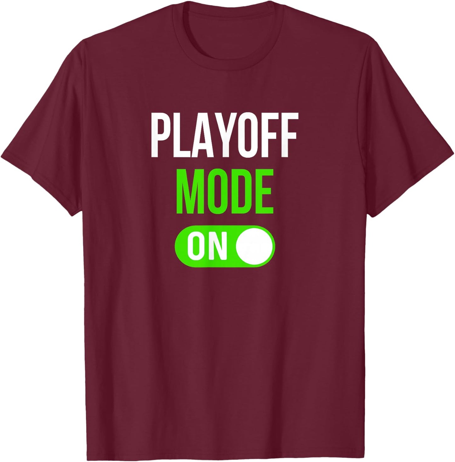 Funny Sports Playoff Mode On Competition Playoffs T-Shirt - T-Shirt | Maroon