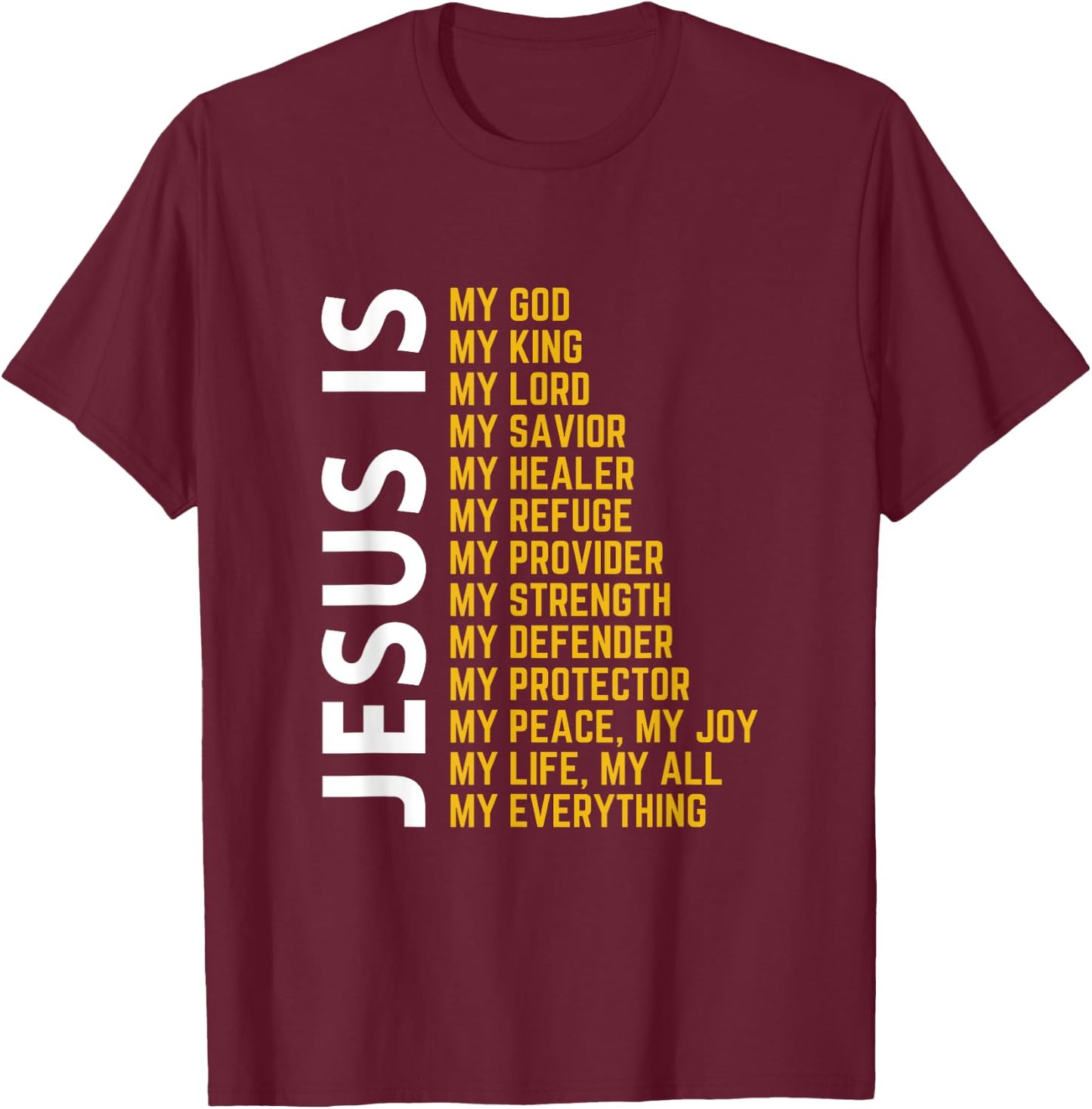 Jesus Is My Everything Christian God Jesus Religious Bible T-Shirt - T-Shirt | Maroon