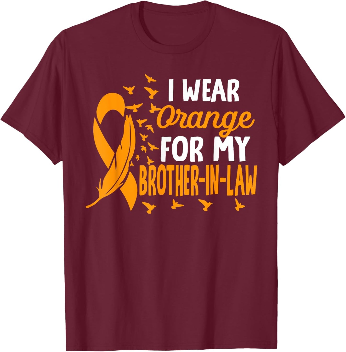 I wear Orange for my Brother-in-law Shirts Kidney Cancer T-Shirt - T-Shirt | Maroon