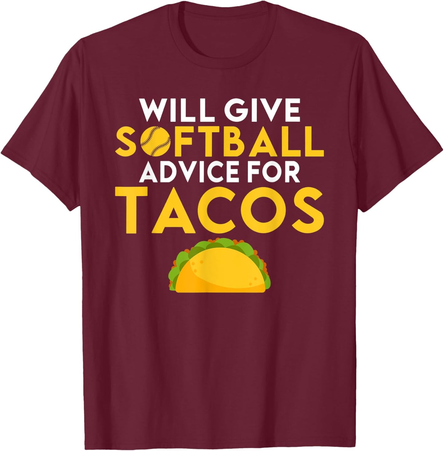 Will give Softball advice for Tacos Lover funny Softball T-Shirt - T-Shirt | Maroon
