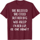 She Believed She Could But Her dog Was Asleep On Her Lap Women Girls Kids T-Shirt - T-Shirt | Maroon