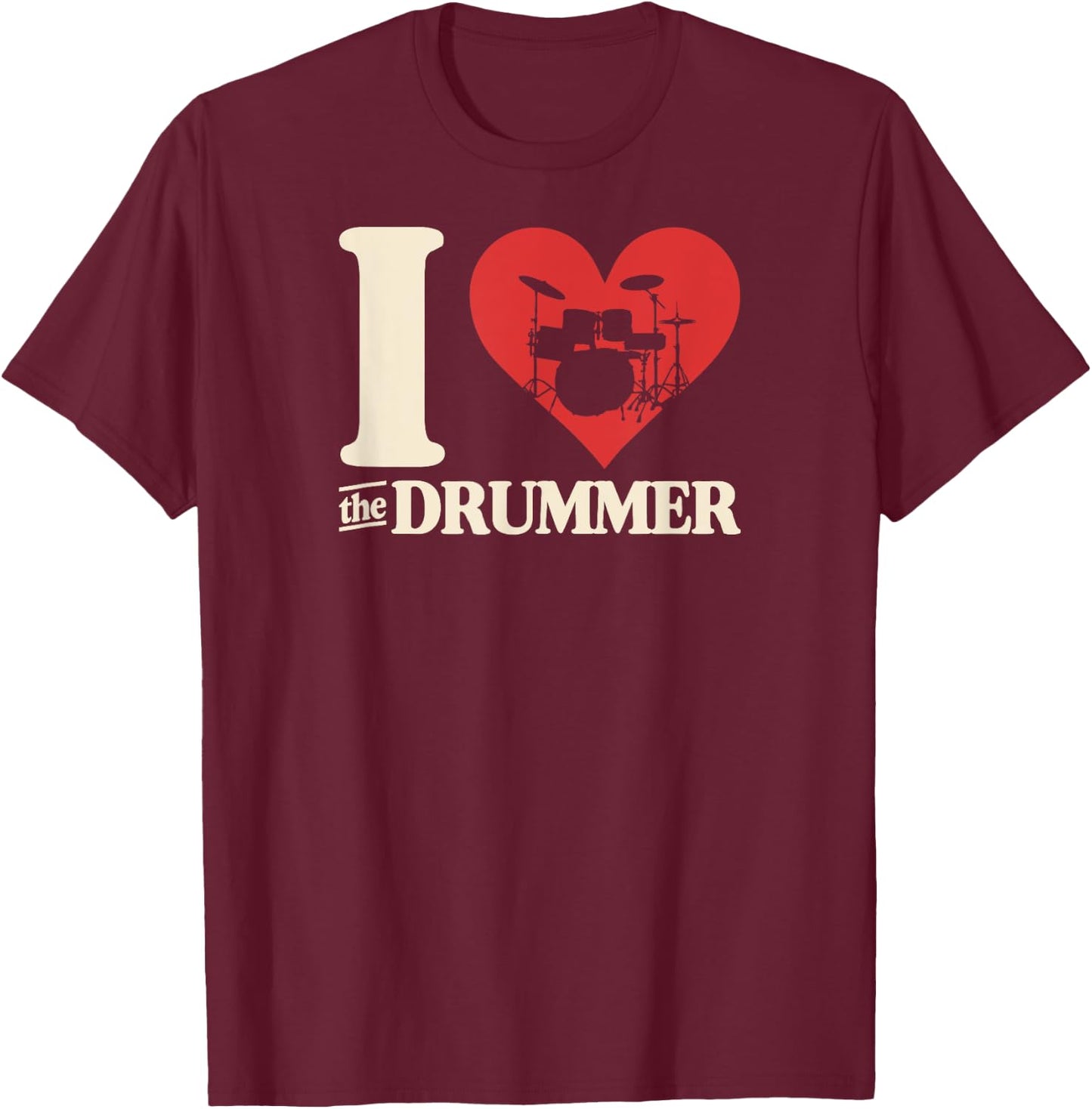 I Love The Drummer Heart Drum Couple Girlfriend Boyfriend T-Shirt - T-Shirt | Maroon