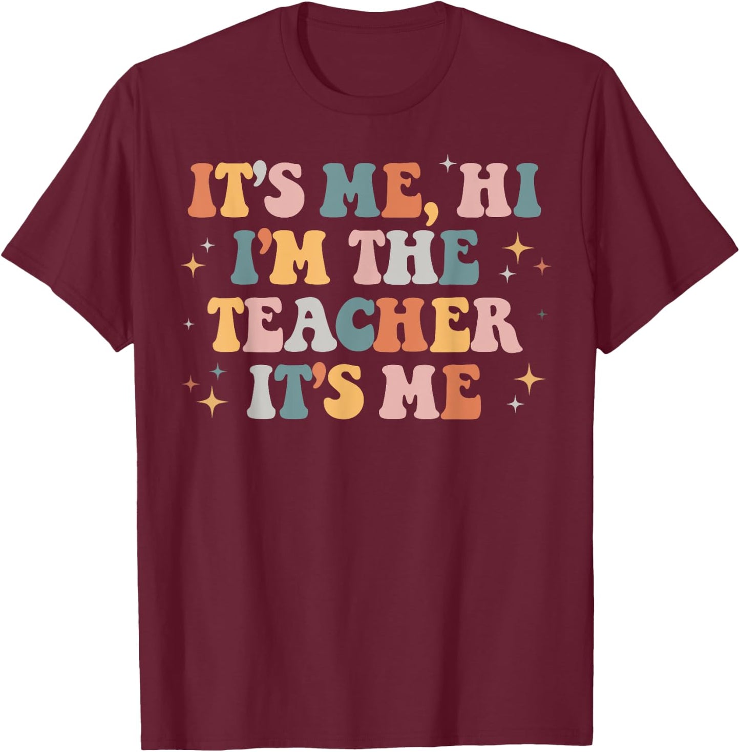 Groovy Its Me Hi Im The Teacher It’s Me Back To School Gifts Men Women Girls Kids T-Shirt - T-Shirt | Maroon