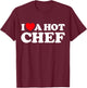 I Love A Hot Chef Funny Cook Gourmet Restaurant Pro Job Fan T-Shirt - T-Shirt | Maroon