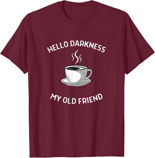 Hello Darkness My Old Friend Coffee T-Shirt - T-Shirt | Maroon