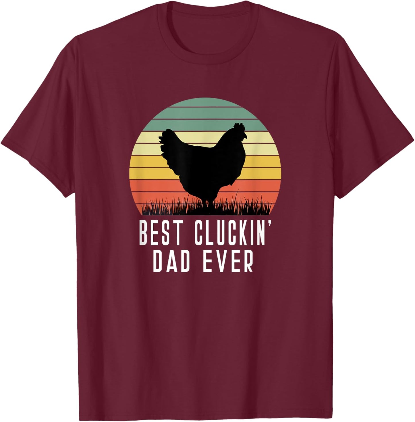 Best Cluckin Dad Ever Chicken Daddy Dad Fathers Day Farmer T-Shirt - T-Shirt | Maroon
