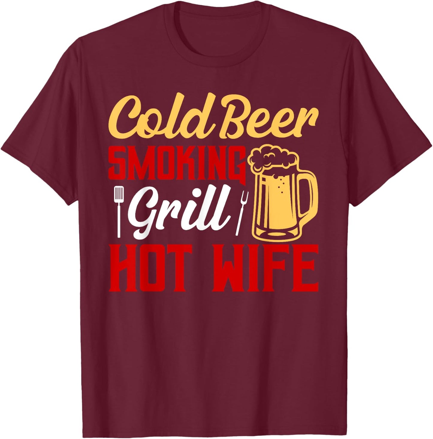 Cold Beer Smoking Grill Hot Wife Grilling BBQ Smoker T-Shirt - T-Shirt | Maroon